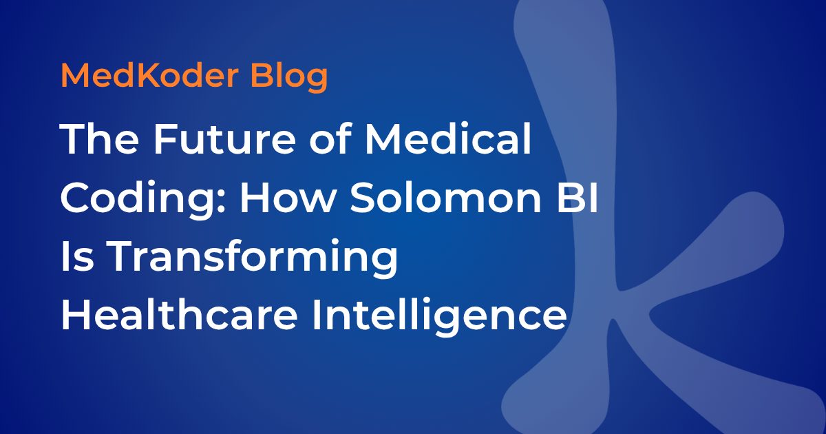 Solomon Coder The Future of Medical Coding: How Solomon BI Is Transforming Healthcare ...