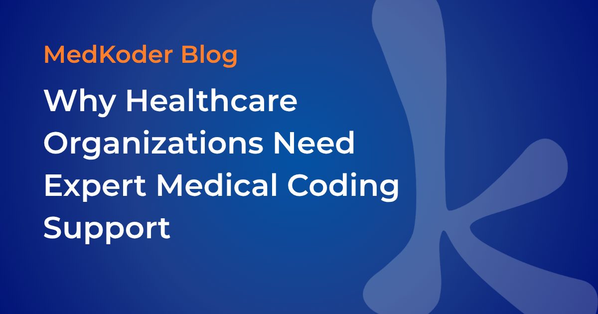Why Healthcare Organizations Need Expert Medical Coding Support ...